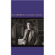 On Seamus Heaney by Foster, Roy, 9780691174372