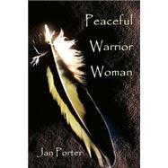 Peaceful Warrior Woman by Porter, Jan, 9781503344372
