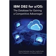 IBM DB2 for z/OS: The Database for Gaining a Competitive Advantage! by Man, Jane; Parekh, Surekha; Priyadarshini, Pallavi; Weihrauch, Maryela, 9781583474372