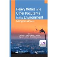 Heavy Metals and Other Pollutants in the Environment: Biological Aspects by Zaikov; Gennady E., 9781771884372
