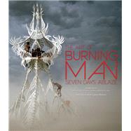 Burning Man Art on Fire by Raiser, Jennifer; Erthal, Sidney; London, Scott; Harvey, Larry; Chase, Will; Villareal, Leo, 9781937994372