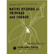 Native Orchids of Trinidad and Tobago by Richard Evans Schultes, 9780080094373