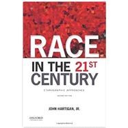 Race in the 21st Century Ethnographic Approaches by Hartigan, Jr., John, 9780199374373