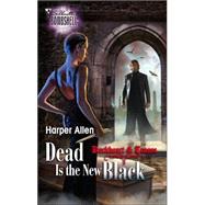 Dead Is the New Black : Darkheart and Crosse by Harper Allen, 9780373514373