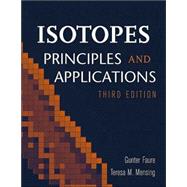 Isotopes Principles and Applications by Faure, Gunter; Mensing, Teresa M., 9780471384373