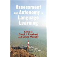 Assessment and Autonomy in Language Learning by Everhard, Carol J.; Murphy, Linda, 9781137414373
