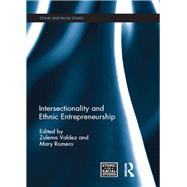 Intersectionality and Ethnic Entrepreneurship by Zulema Valdez, 9781315164373