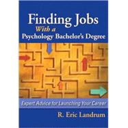 Finding Jobs with a Psychology Bachelor's Degree: Expert Advice for Launching Your Career by Landrum, R. Eric, 9781433804373
