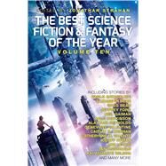 The Best Science Fiction and Fantasy of the Year, Volume Ten by Strahan, Jonathan; Bacigalupi, Paolo; Bear, Elizabeth; Ford, Jeffrey; Bear, Greg; Gaiman, Neil; Hopkinson, Nalo; Reynolds, Alastair; Valentine, Genevieve; Kiernan, Caitlín R.; Valente, Catherynne M.; Ryman, Geoff; Leckie, Ann; McDonald, Ian; Wilson, Kai A, 9781781084373