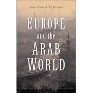 Europe and the Arab World Patterns and Prospects for the New Relationship by Amin, Samir; El Kenz, Ali, 9781842774373