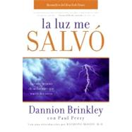 La luz me salvo / Saved by the Light by Brinkley, Dannion, 9780061724374