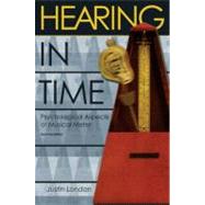 Hearing in Time Psychological Aspects of Musical Meter by London, Justin, 9780199744374