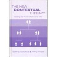 The New Contextual Therapy: Guiding the Power of Give and Take by Hargrave,Terry D., 9780415934374