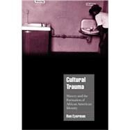 Cultural Trauma: Slavery and the Formation of African American Identity by Ron Eyerman, 9780521004374