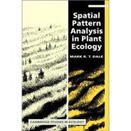 Spatial Pattern Analysis in Plant Ecology by Mark R. T. Dale, 9780521794374