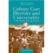 Culture Care Diversity  &  Universality: A Worldwide Nursing Theory by Leininger, Madeleine M.; Mcfarland, Marilyn R., 9780763734374