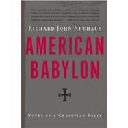 American Babylon by Richard John Neuhaus, 9780786744374