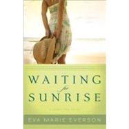 Waiting for Sunrise by Everson, Eva Marie, 9780800734374
