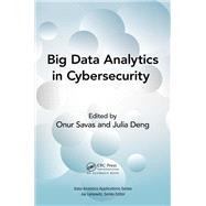 Big Data Analytics in Cybersecurity by Onur Savas, 9781315154374