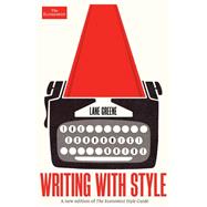 Writing with Style: The Economist Guide (Economist Books) by Greene, Lane, 9781639364374