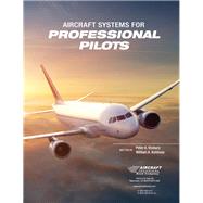 Aircraft Systems for Professional Pilots by Vosbury, Peter A.; Kohlruss, William A., 9781941144374