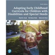 Adapting Early Childhood Curricula for Children with Special Needs Plus Enhanced Pearson eText -- Access Card Package by Cook, Ruth E.; Klein, M. Diane; Chen, Deborah, 9780135204375