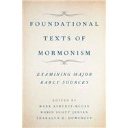 Foundational Texts of Mormonism by Ashurst-McGee, Mark; Jensen, Robin; D. Howcroft, Sharalyn, 9780190274375