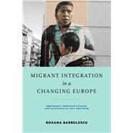 Migrant Integration in a Changing Europe by Barbulescu, Roxana, 9780268104375