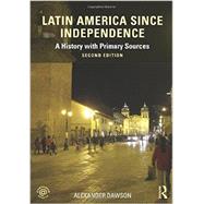 Latin America since Independence: A History with Primary Sources by Dawson; Alexander, 9780415854375