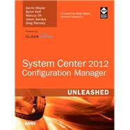 System Center 2012 Configuration Manager (SCCM) Unleashed by Meyler, Kerrie; Holt, Byron; Oh, Marcus; Sandys, Jason; Ramsey, Greg, 9780672334375