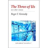 The Three of Us by Kennedy, Roger F., 9781413464375