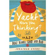 Yacht Were You Thinking? by Eyers, Jonathan, 9781472944375