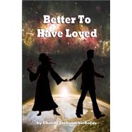Better to Have Loved by Nicholas, Christy Jackson; Keathley, E. F., 9781517414375