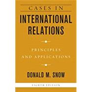 Cases in International Relations Principles and Applications by Snow, Donald M., 9781538134375