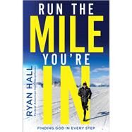 Run the Mile You're in by Hall, Ryan, 9780310354376