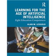 Learning for the Age of Artificial Intelligence by Lesgold, Alan M., 9780367024376