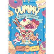 Yummy A History of Desserts (A Graphic Novel) by Elliott, Victoria Grace, 9780593124376