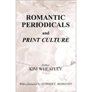 Romantic Periodicals and Print Culture by Wheatley,Kim, 9780714684376