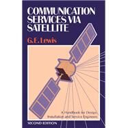 Communication Services via Satellite by Geoffrey E. Lewis, 9780750604376