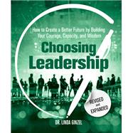 Choosing Leadership: Revised and Expanded by Linda Ginzel, 9780757324376