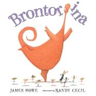 Brontorina by Howe, James; Cecil, Randy, 9780763644376