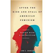 After the Rise and Stall of American Feminism by Chancer, Lynn S., 9780804774376