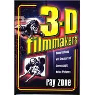 3-D Filmmakers Conversations with Creators of Stereoscopic Motion Pictures by Zone, Ray, 9780810854376