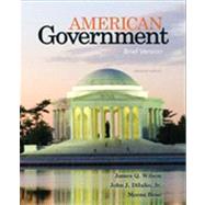 American Government Brief Version by Wilson, James Q.; DiIulio, Jr., John J.; Bose, Meena, 9781133594376