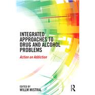 Integrated Approaches to Drug and Alcohol Problems: Action on addiction by Mistral; Willm, 9781138854376