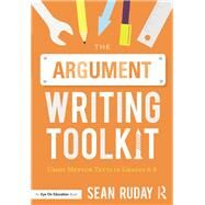 The Argument Writing Toolkit by Ruday, Sean, 9781138924376