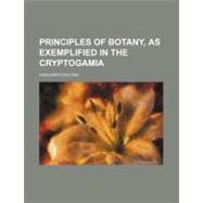 The Principles of Botany, As Exemplified in the Cryptogamia by Coultas, Harland, 9781154454376