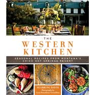 The Western Kitchen Seasonal Recipes from Montana's Chico Hot Springs Resort by Davis, Seabring; Donaldson-Vermillion, Lynn, 9781493034376