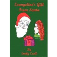 Evangeline's Gift From Santa by Ezell, Emily; Logsdon, Jennifer; O'Neill, Kelly, 9781589094376
