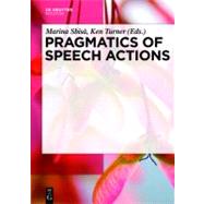 Pragmatics of Speech Actions by Sbisa, Marina; Turner, Ken, 9783110214376